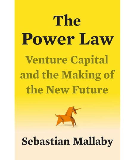 The Power Law Venture Capital and the Making of the New Future de Sebastian Mallaby